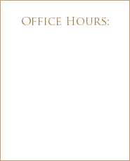 
Office Hours: Mon 7:30am - 5:30pm
Tues 7:30am - 5:30pm
Weds 7:30am - 5:30pm
Thurs 7:30am - 5:30pm
Fri 7:30am - 3:00pm
Sat Closed
Sun Closed